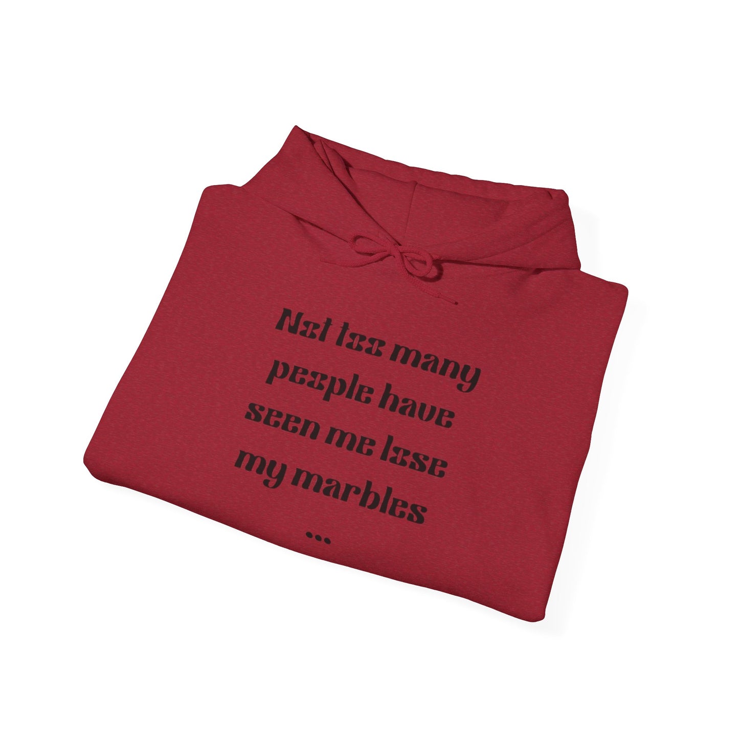 Humorous Unisex Hoodie - "Not Many People Have Seen Me Lose My Marbles"