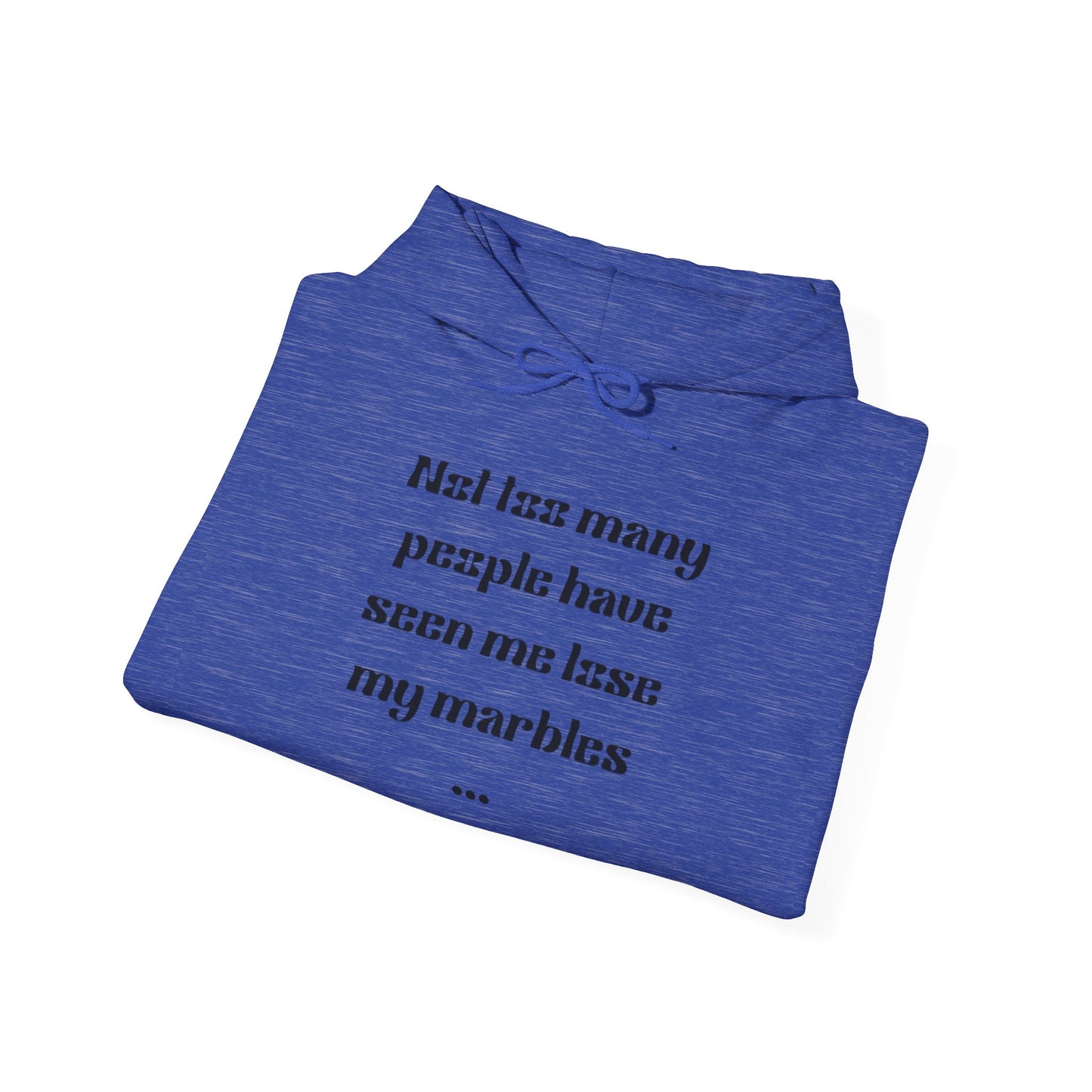 Humorous Unisex Hoodie - "Not Many People Have Seen Me Lose My Marbles"