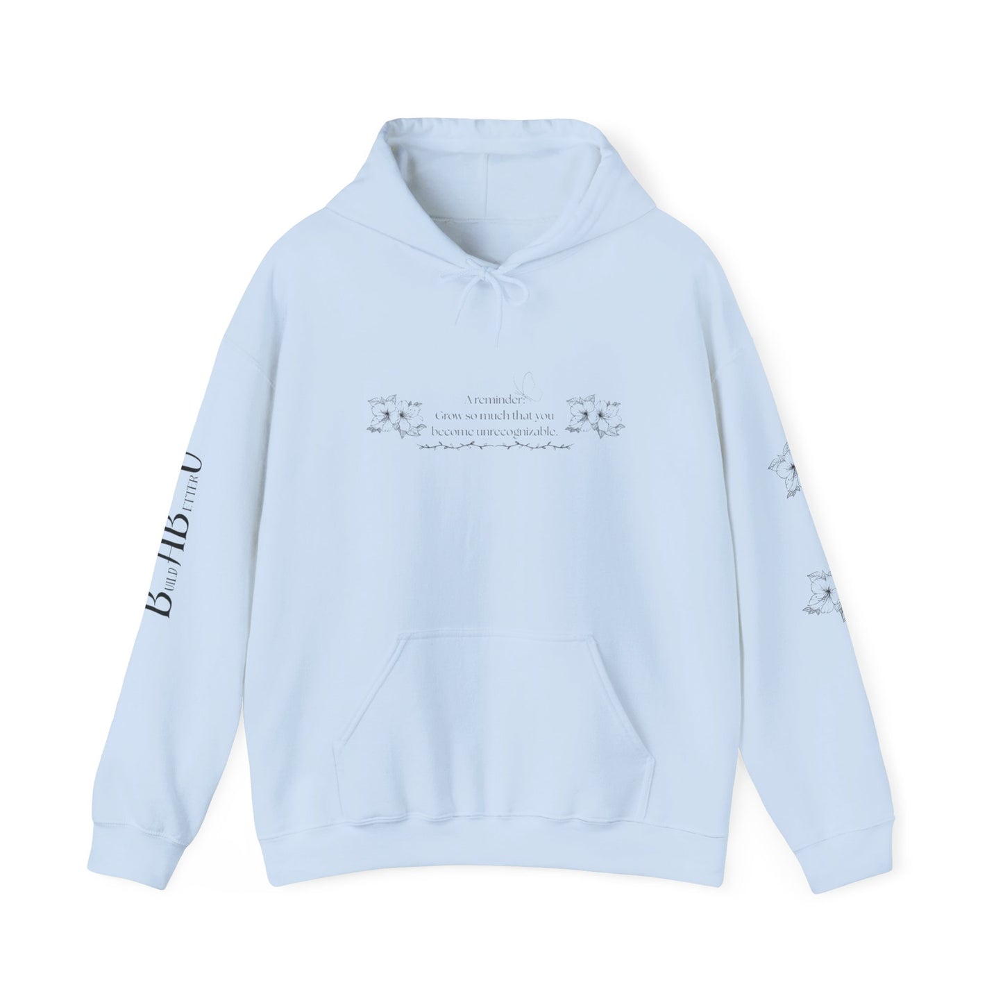 "Grow so much you become unrecognizable."- Inspirational Unisex Floral Hoodie