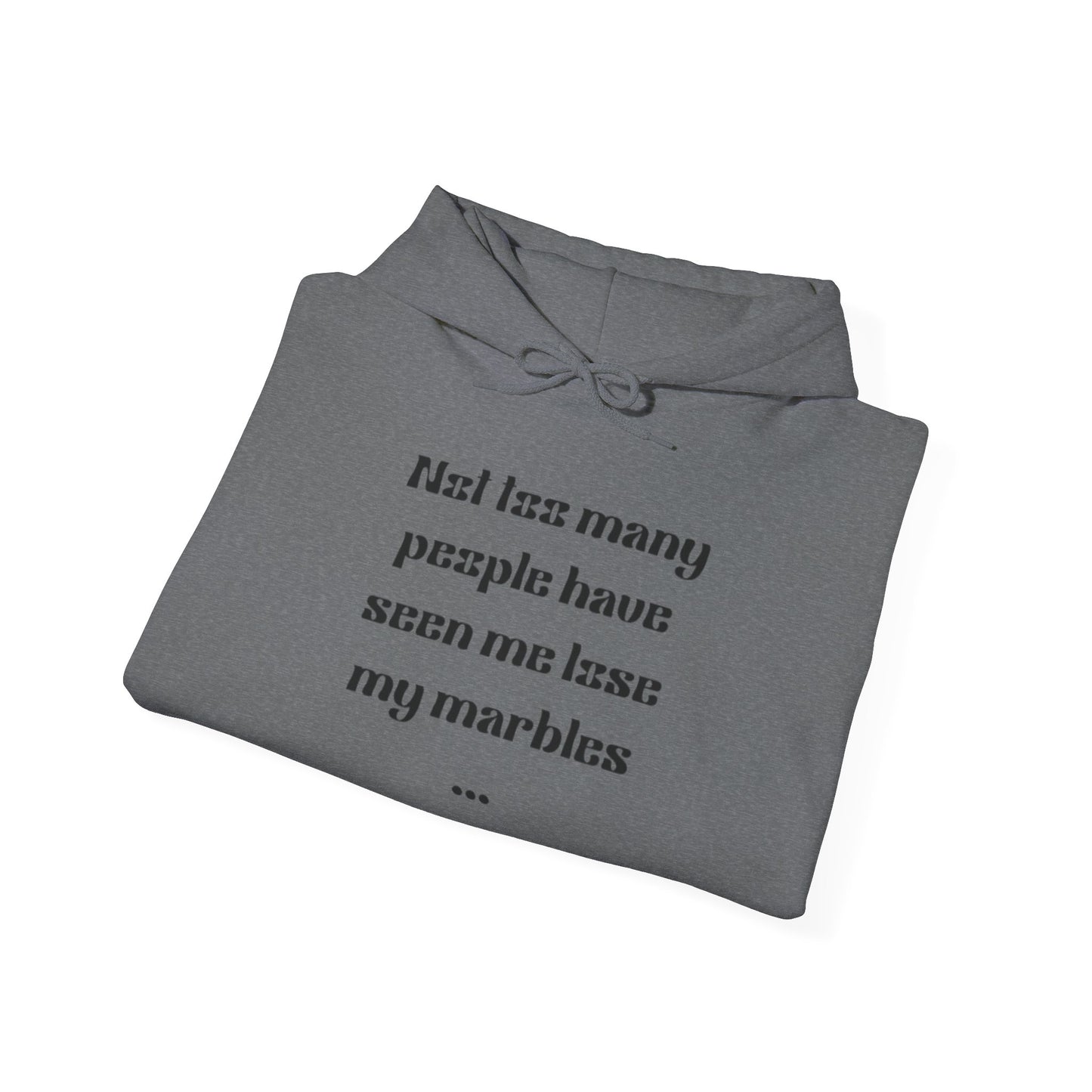 Humorous Unisex Hoodie - "Not Many People Have Seen Me Lose My Marbles"