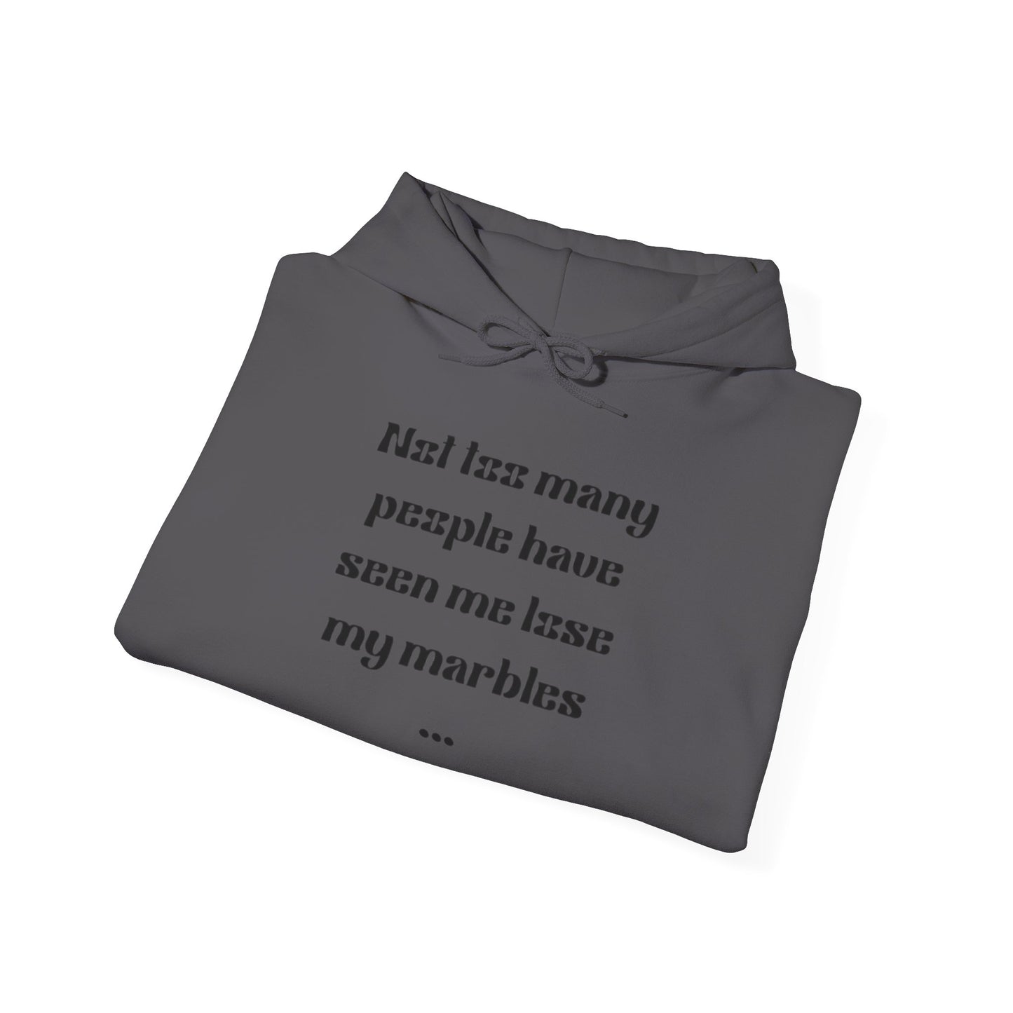 Humorous Unisex Hoodie - "Not Many People Have Seen Me Lose My Marbles"