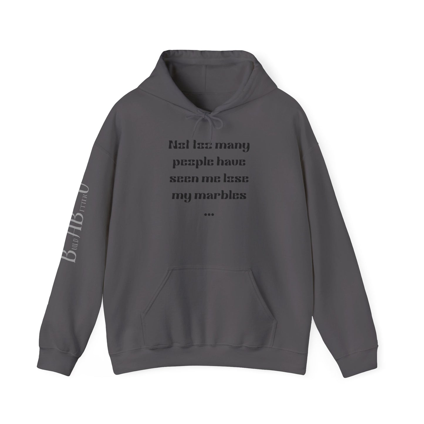 Humorous Unisex Hoodie - "Not Many People Have Seen Me Lose My Marbles"