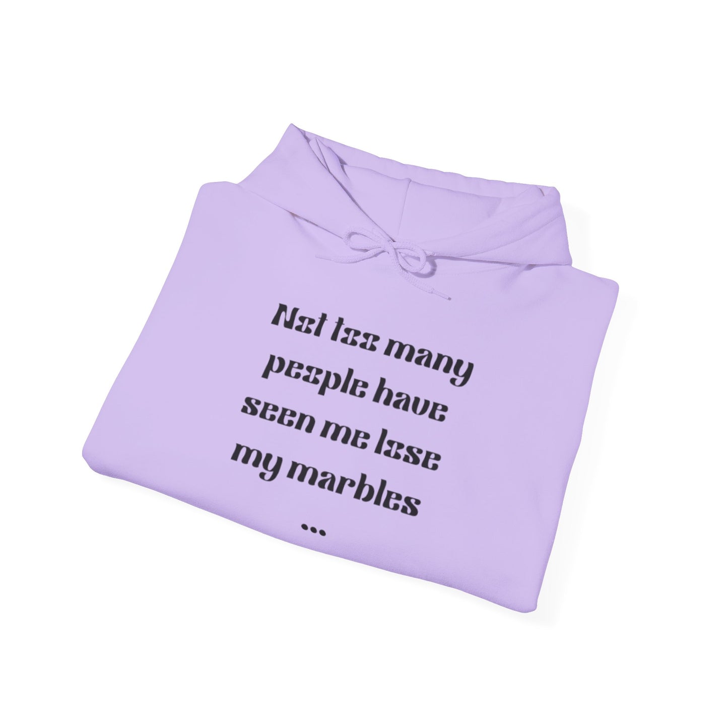 Humorous Unisex Hoodie - "Not Many People Have Seen Me Lose My Marbles"