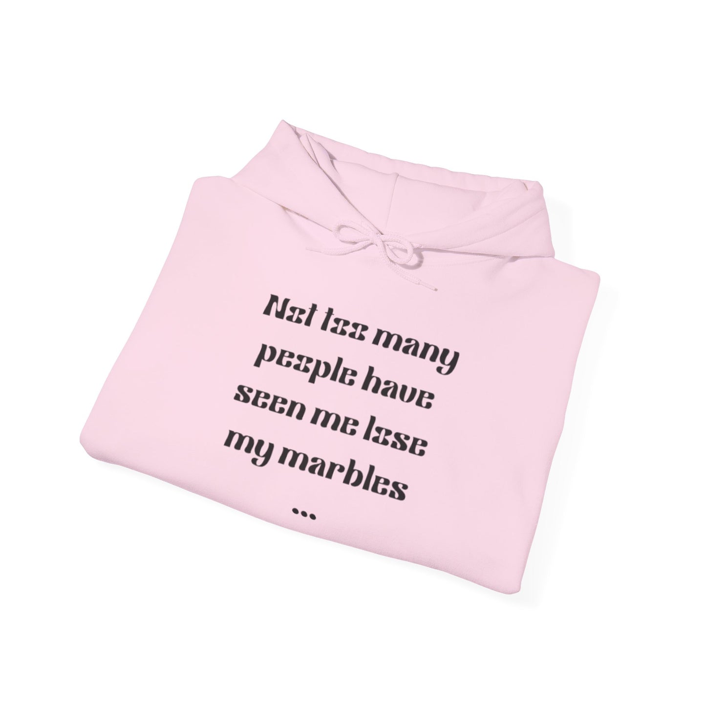 Humorous Unisex Hoodie - "Not Many People Have Seen Me Lose My Marbles"