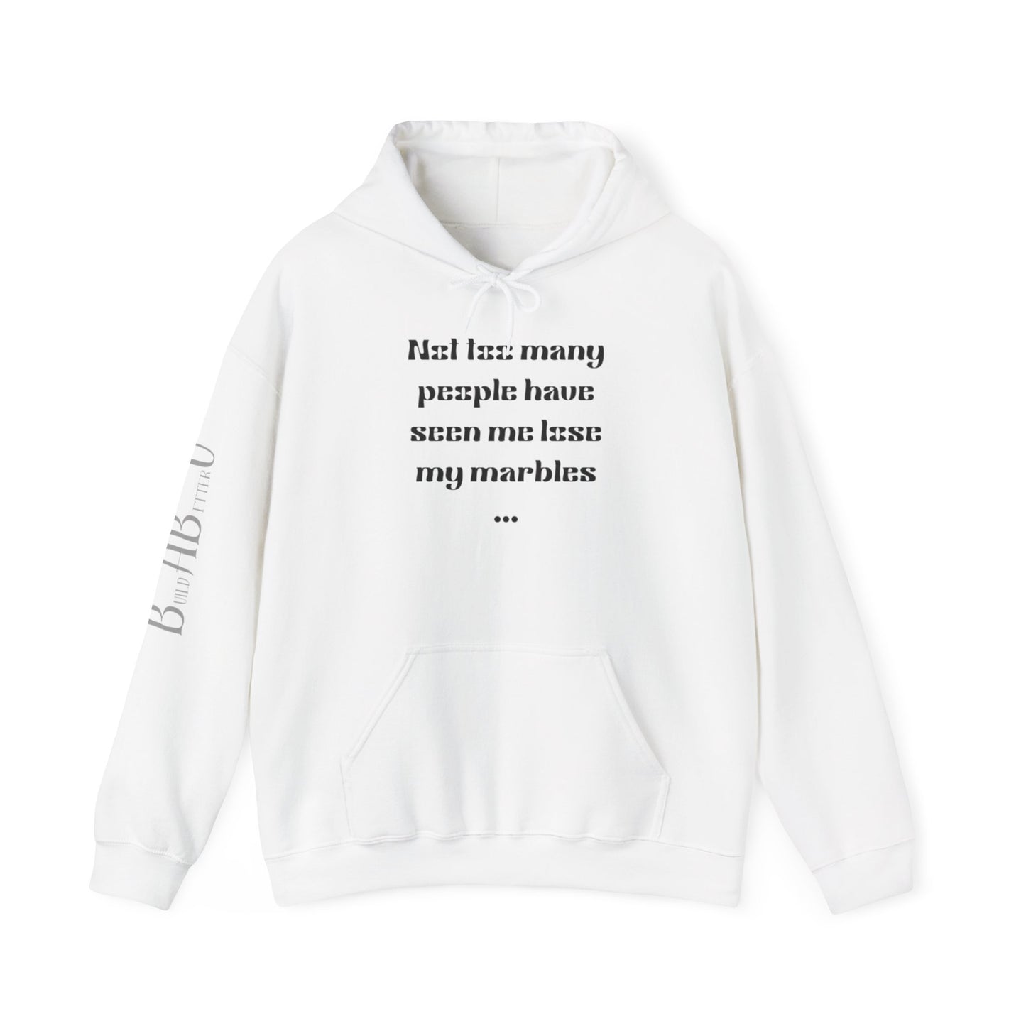 Humorous Unisex Hoodie - "Not Many People Have Seen Me Lose My Marbles"