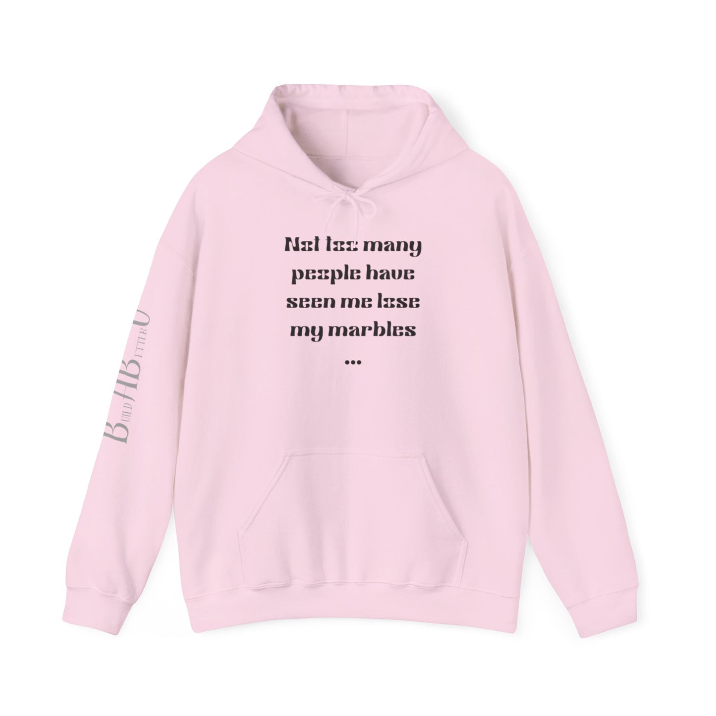 Humorous Unisex Hoodie - "Not Many People Have Seen Me Lose My Marbles"