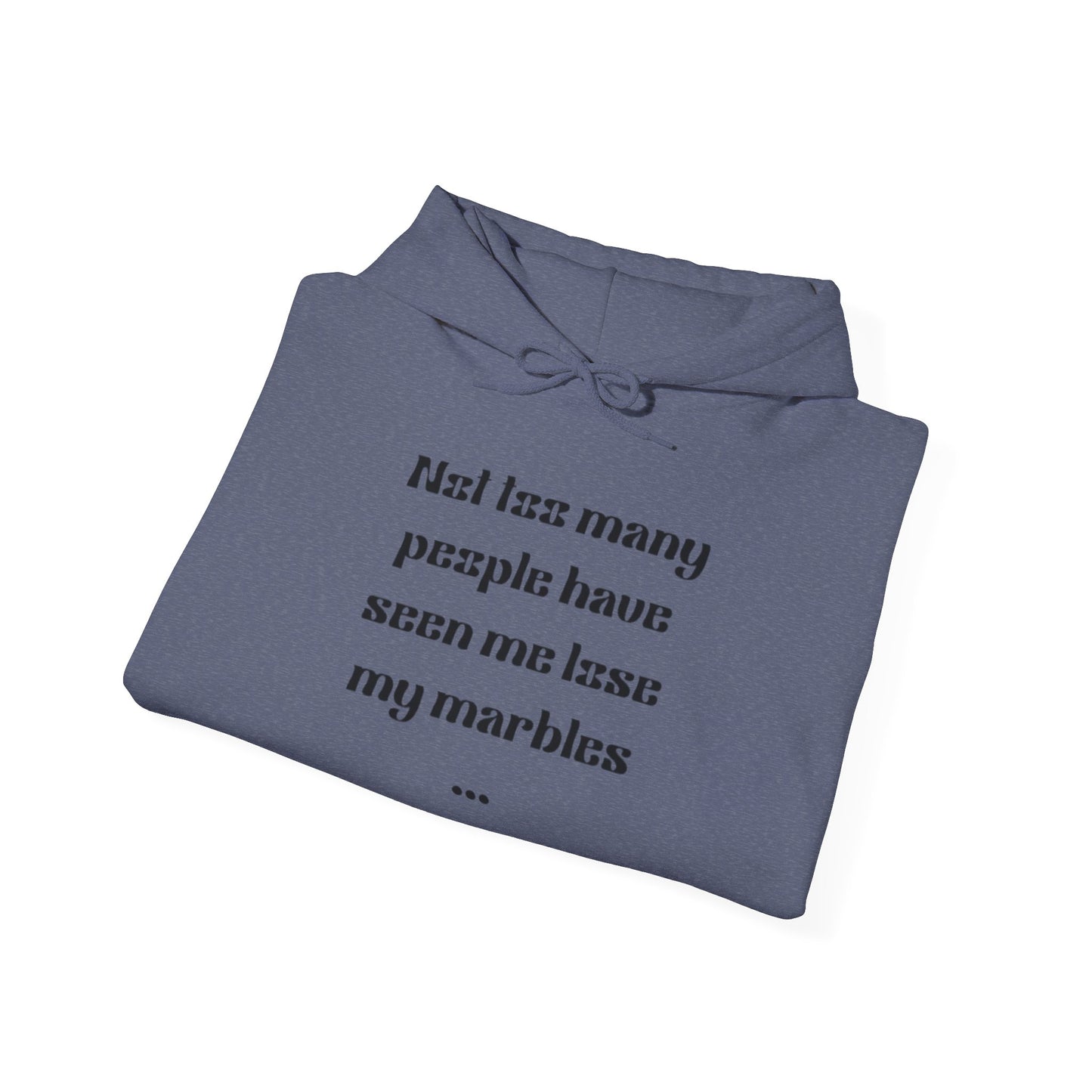 Humorous Unisex Hoodie - "Not Many People Have Seen Me Lose My Marbles"