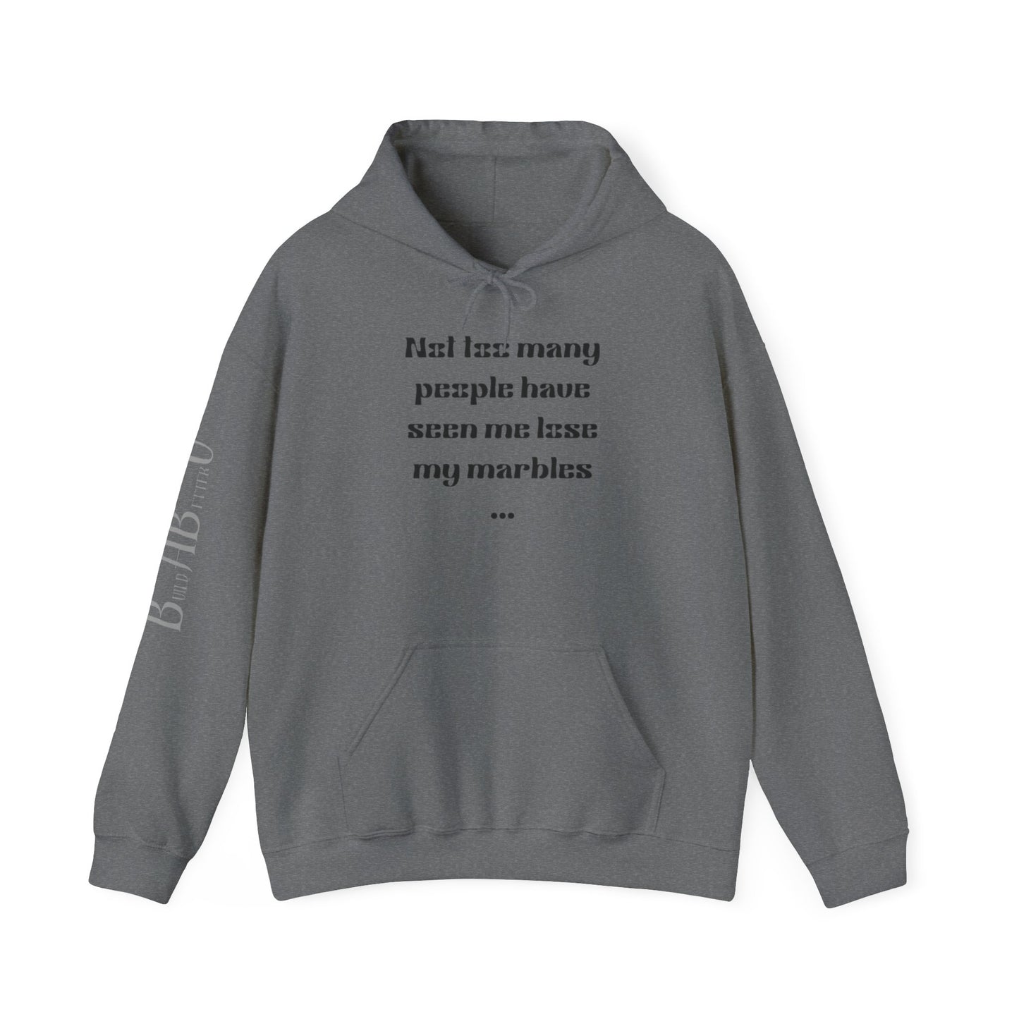 Humorous Unisex Hoodie - "Not Many People Have Seen Me Lose My Marbles"