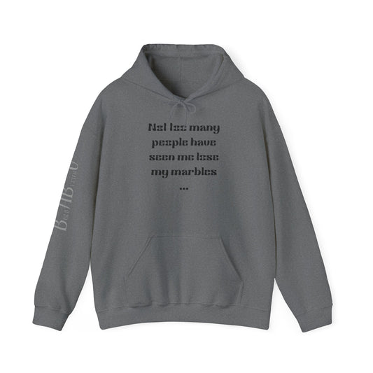 Humorous Unisex Hoodie - "Not Many People Have Seen Me Lose My Marbles"
