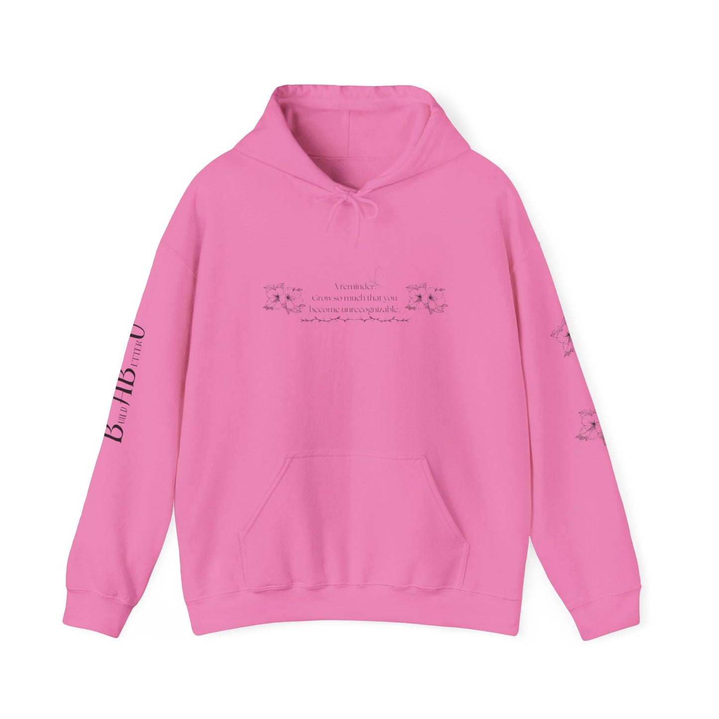 "Grow so much you become unrecognizable."- Inspirational Unisex Floral Hoodie