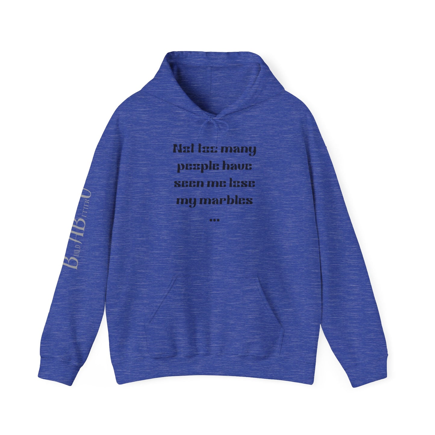 Humorous Unisex Hoodie - "Not Many People Have Seen Me Lose My Marbles"